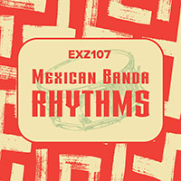 EXZ107 Mexican Banda Rhythms