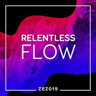 ZEZ019 Relentless Flow