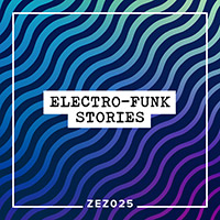 ZEZ025 Electro-Funk Stories